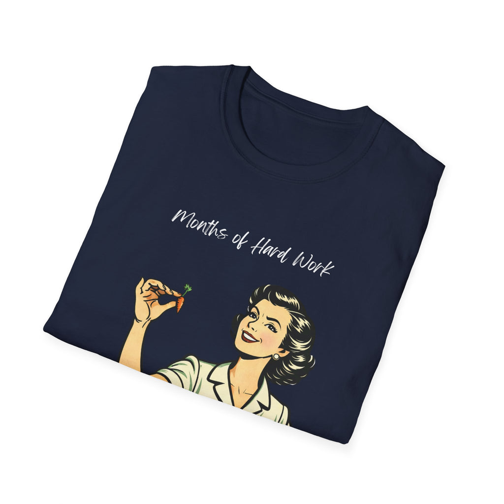 Months of Hard Work T-Shirt