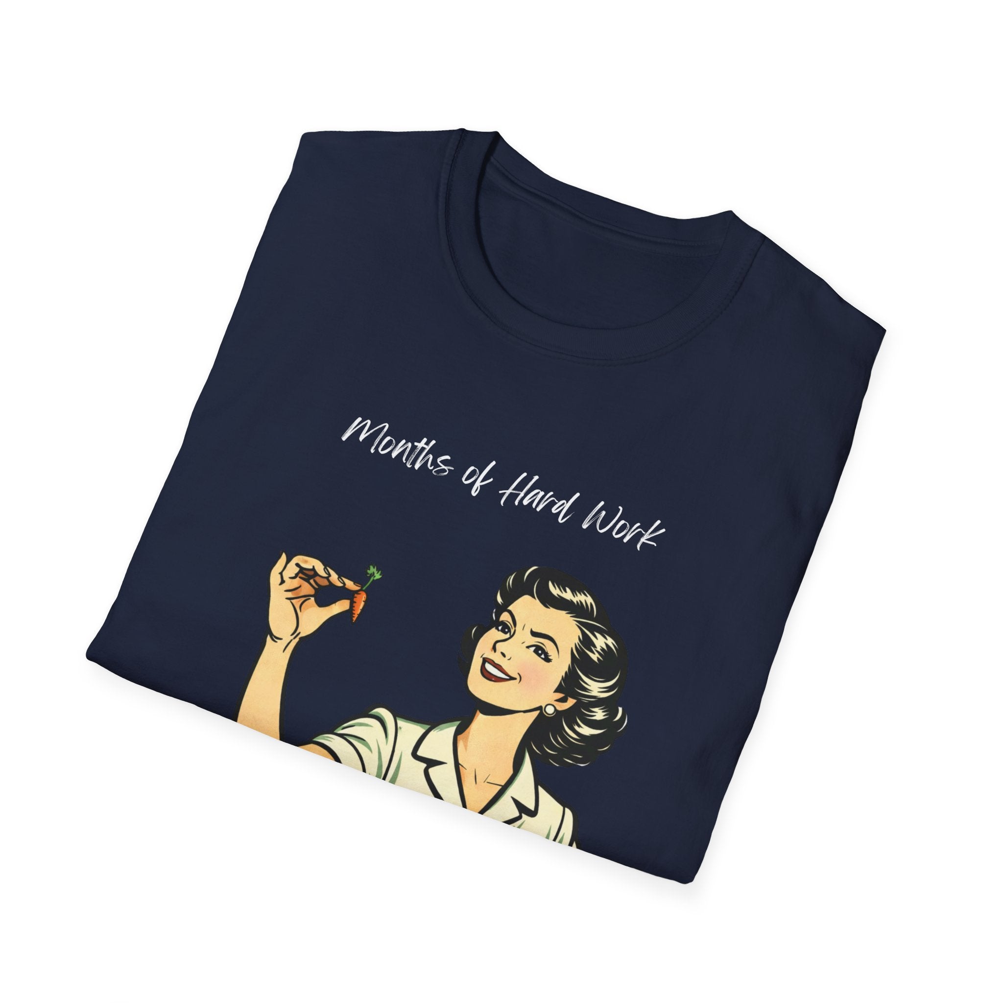 Months of Hard Work T-Shirt