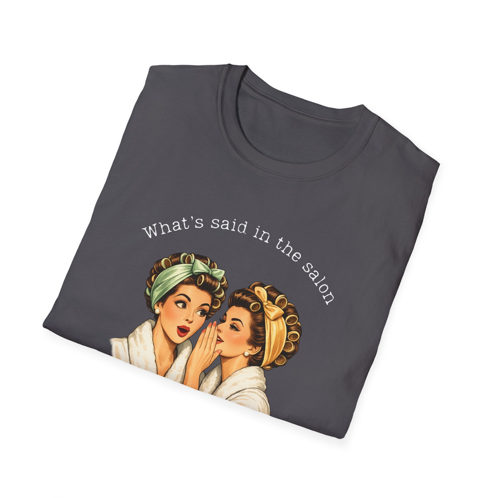 What's said at the salon T-Shirt
