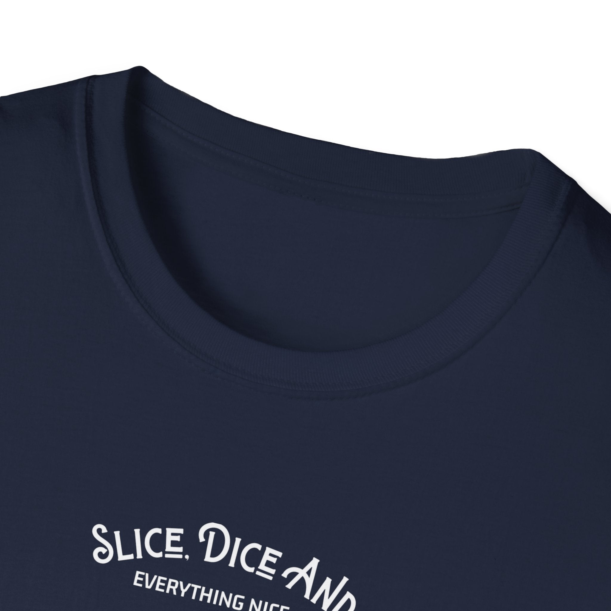Slice, Dice, and Everything Nice T-Shirt