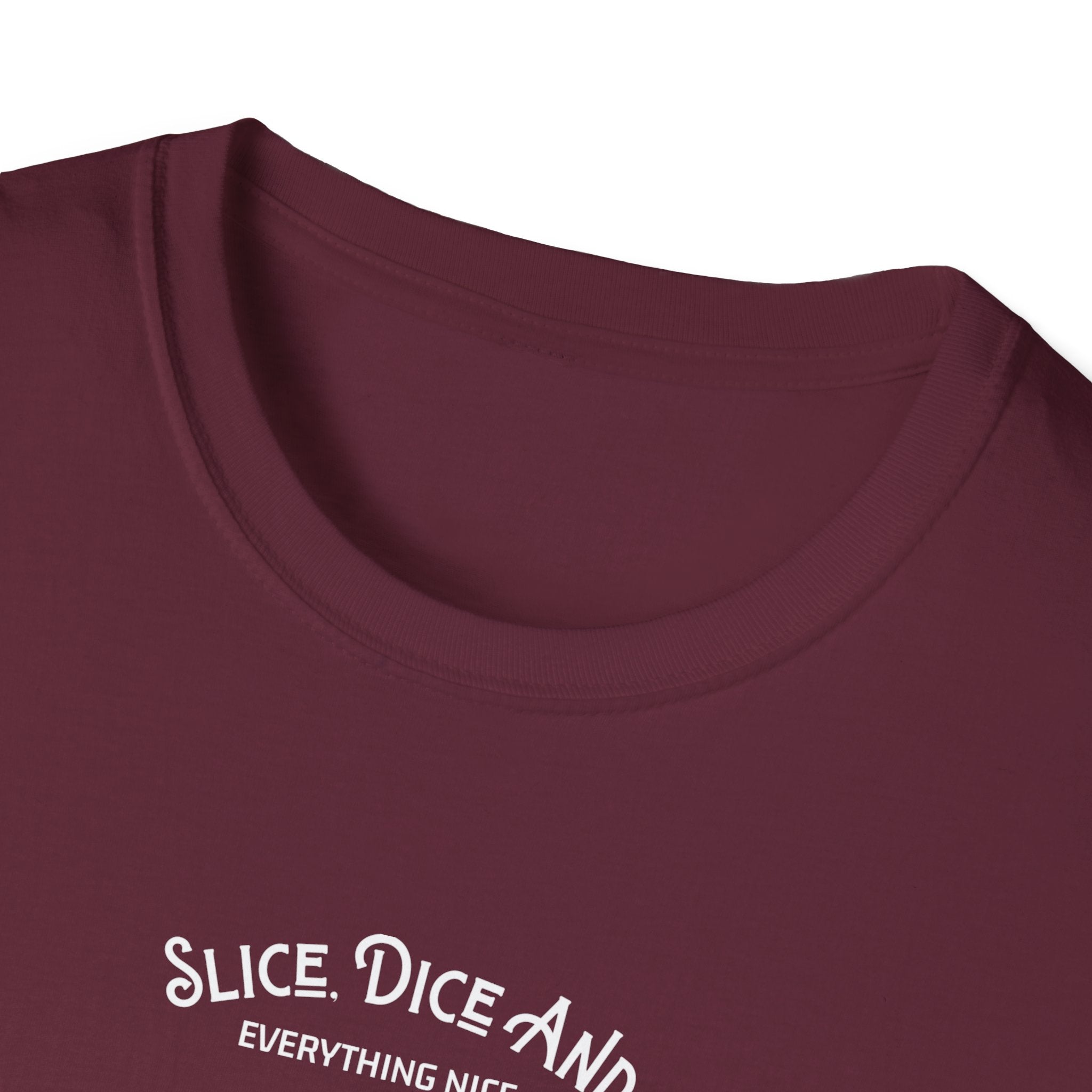Slice, Dice, and Everything Nice T-Shirt