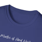 Months of Hard Work T-Shirt