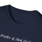 Months of Hard Work T-Shirt