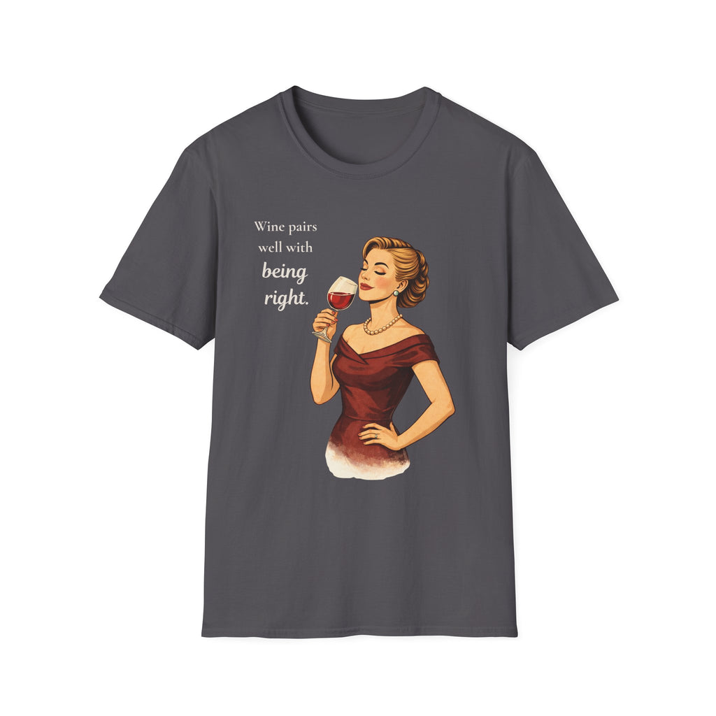 Wine Pairs Well With Being Right T-Shirt