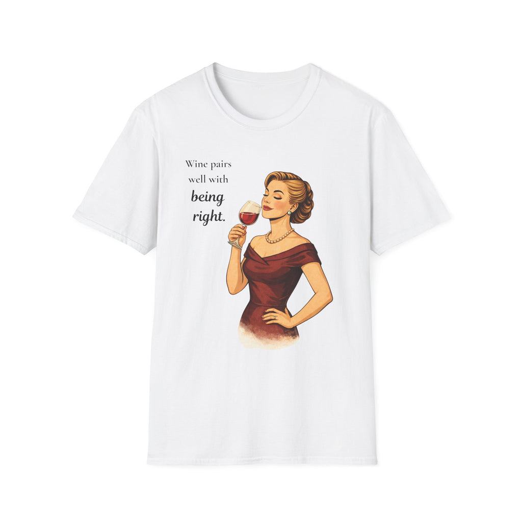 Wine Pairs Well With Being Right T-Shirt