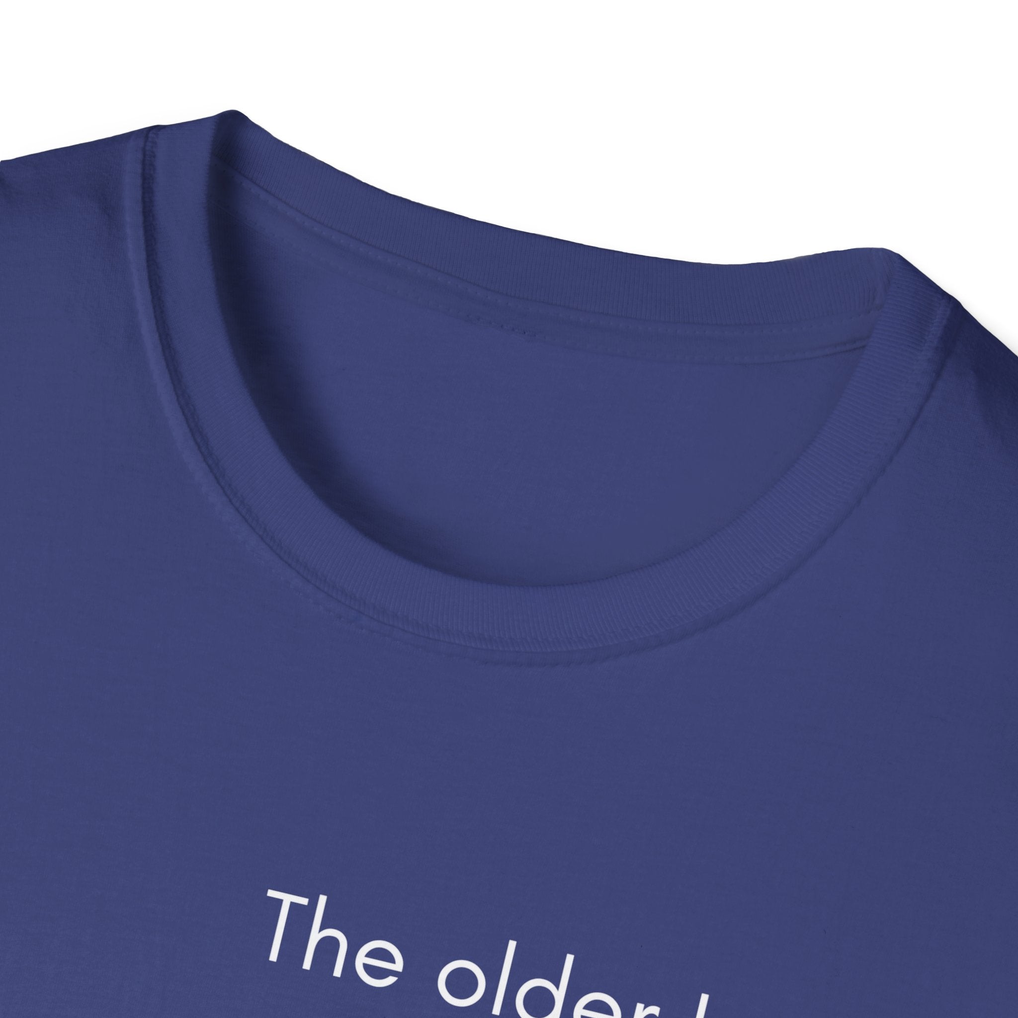 The Older I Get T-Shirt