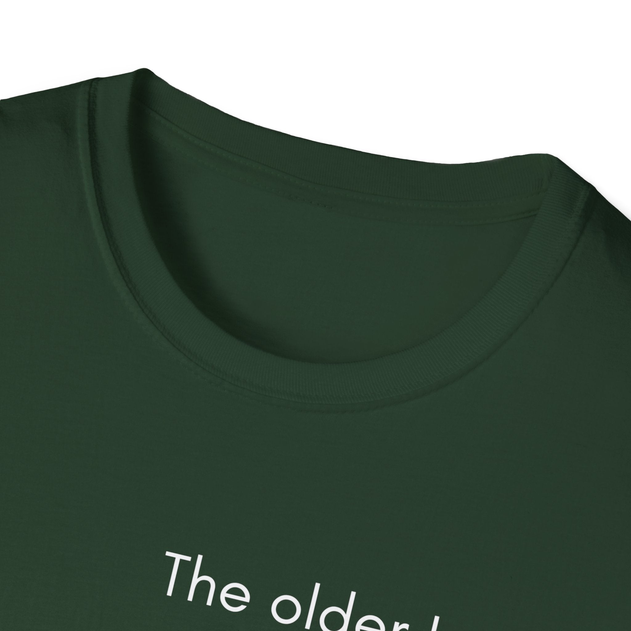 The Older I Get T-Shirt