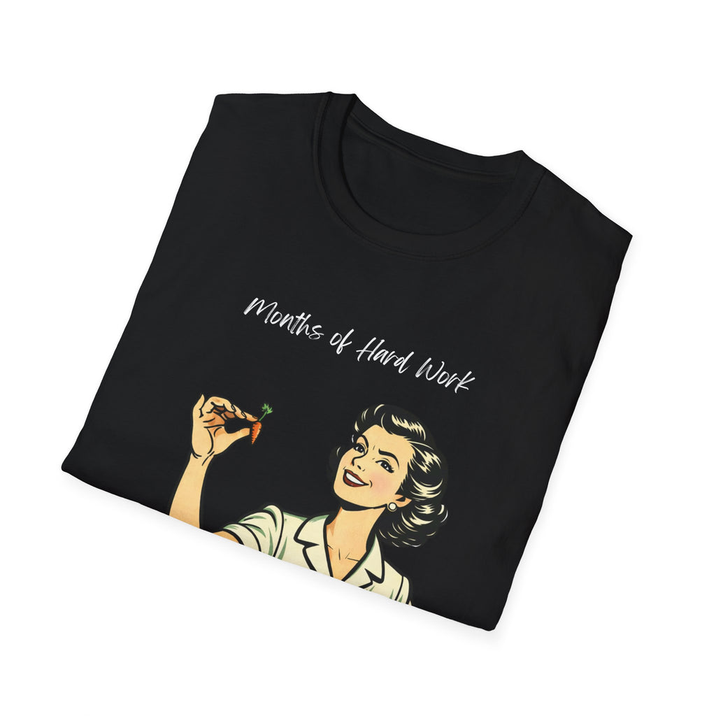 Months of Hard Work T-Shirt