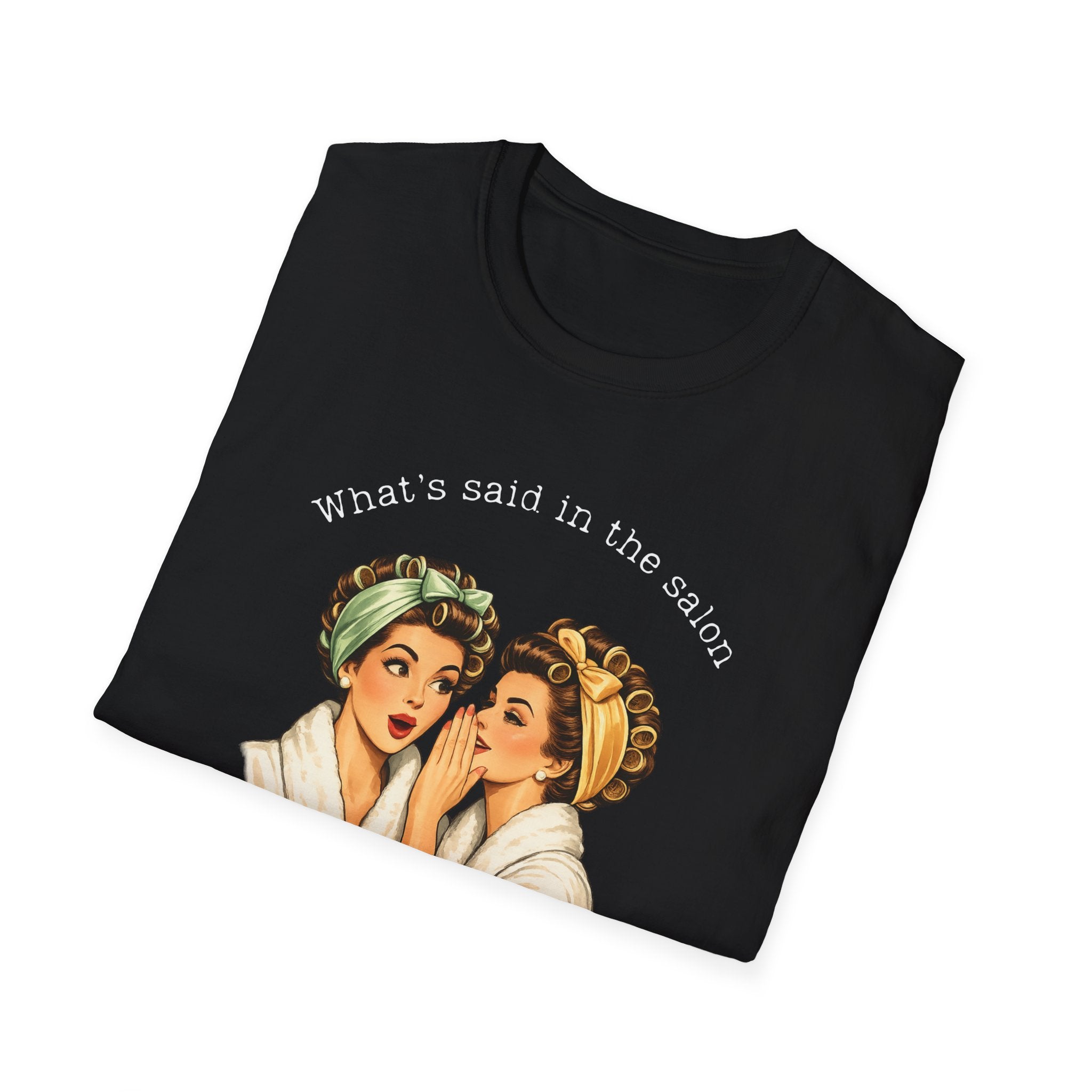 What's said at the salon T-Shirt
