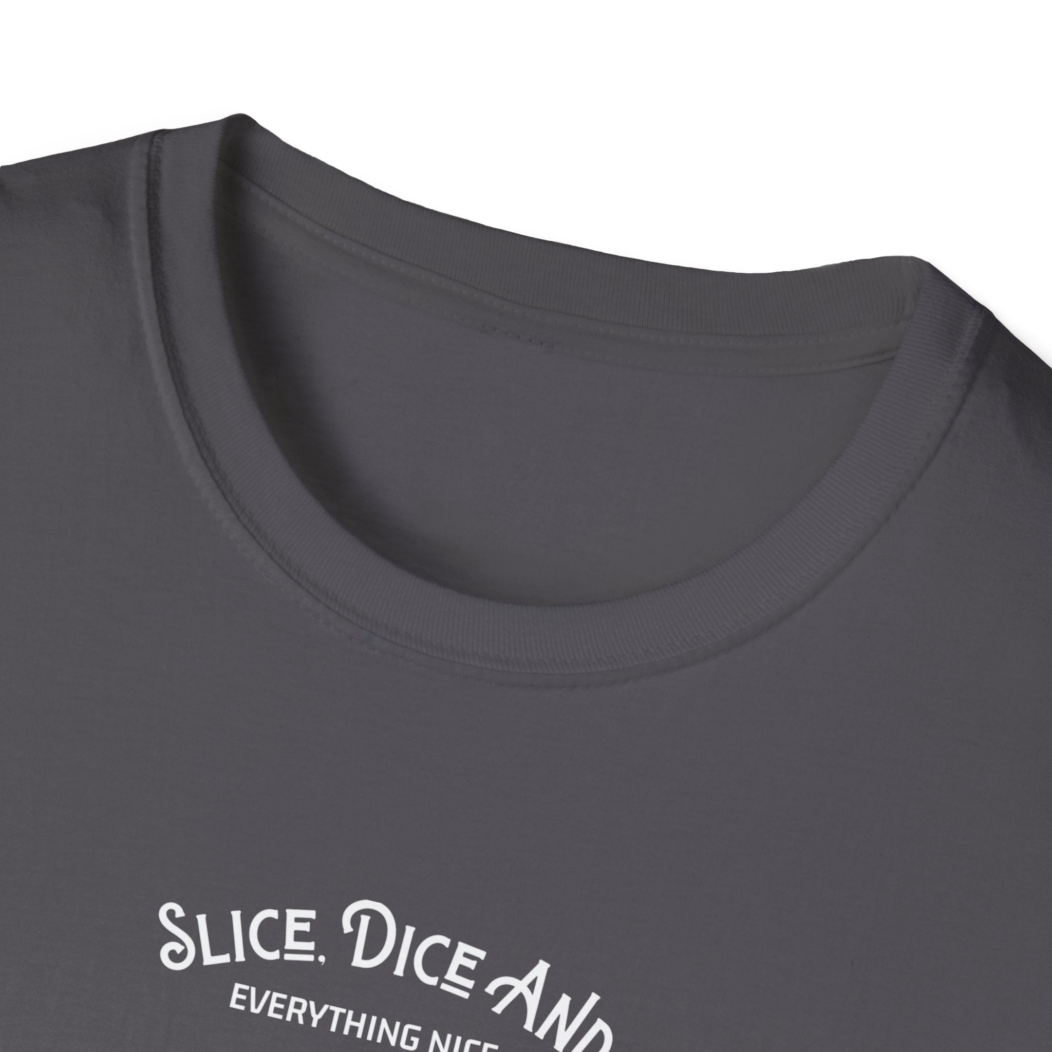 Slice, Dice, and Everything Nice T-Shirt