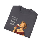Wine Pairs Well With Being Right T-Shirt
