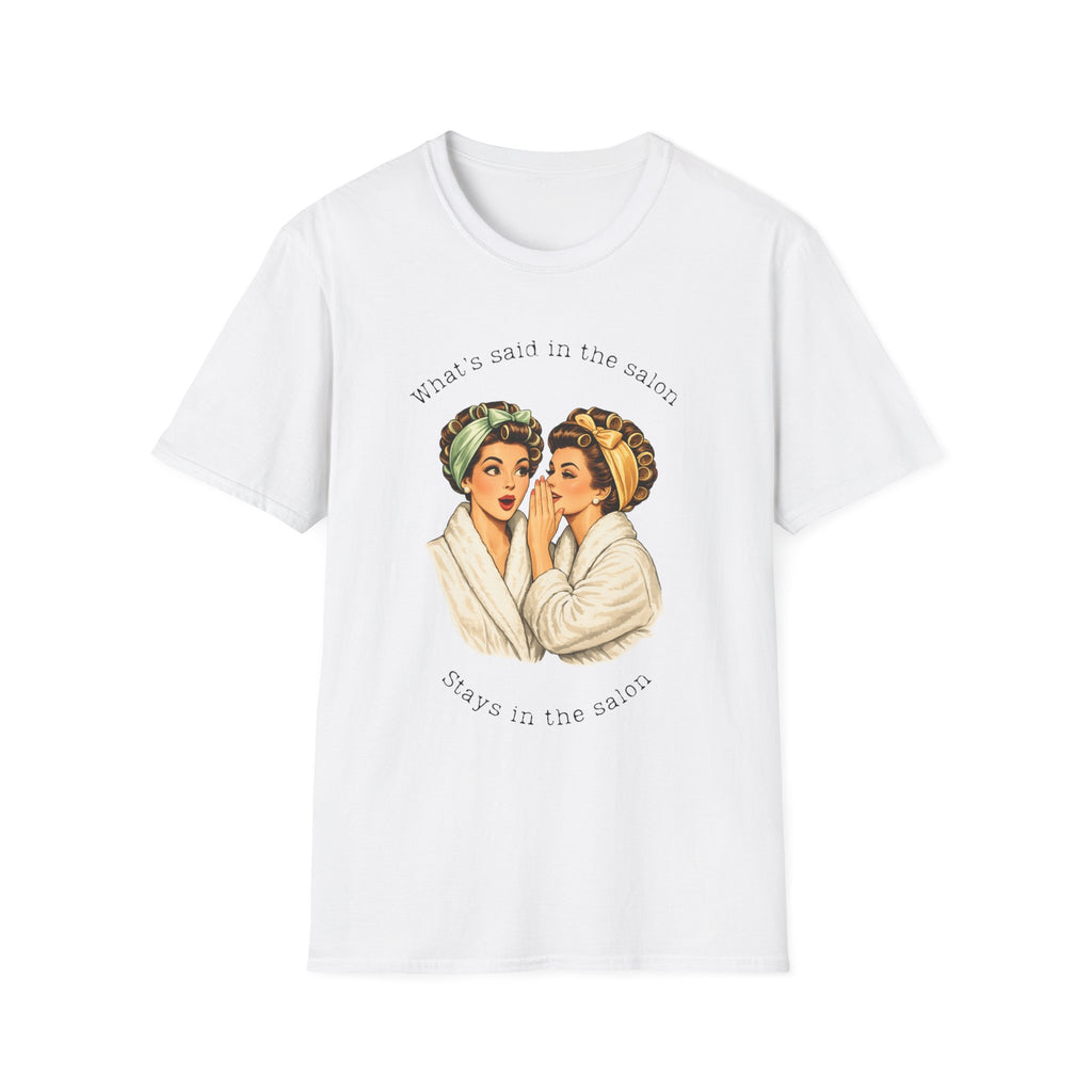 What's said at the salon T-Shirt
