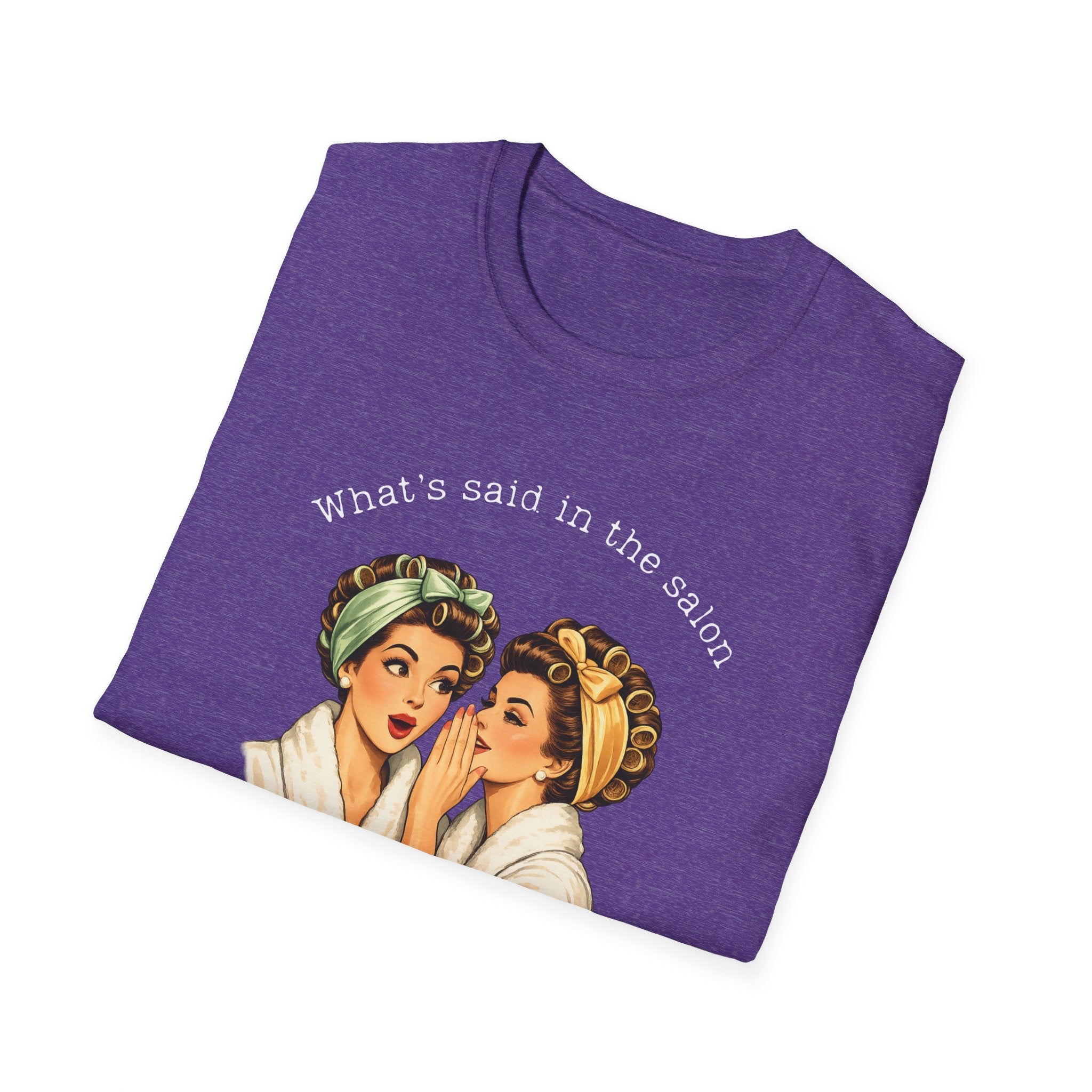 What's said at the salon T-Shirt