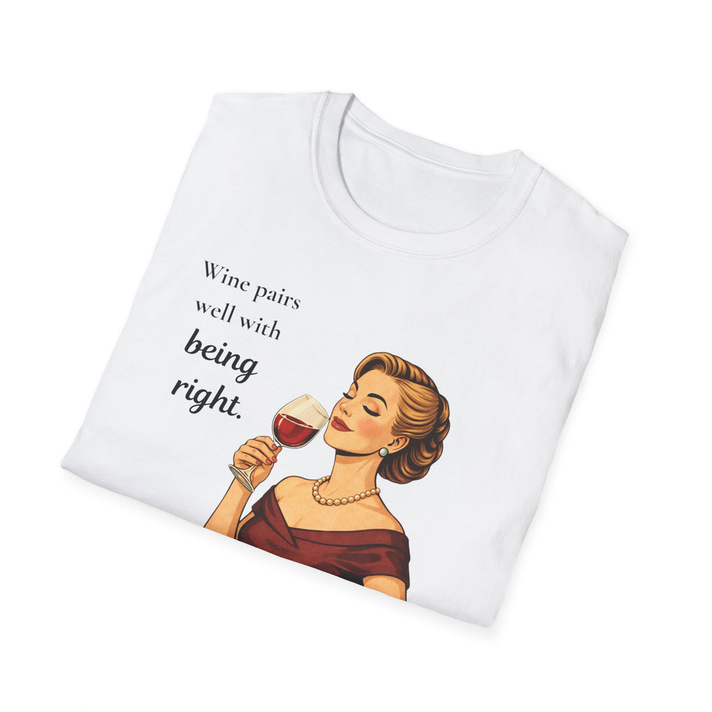Wine Pairs Well With Being Right T-Shirt