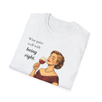 Wine Pairs Well With Being Right T-Shirt