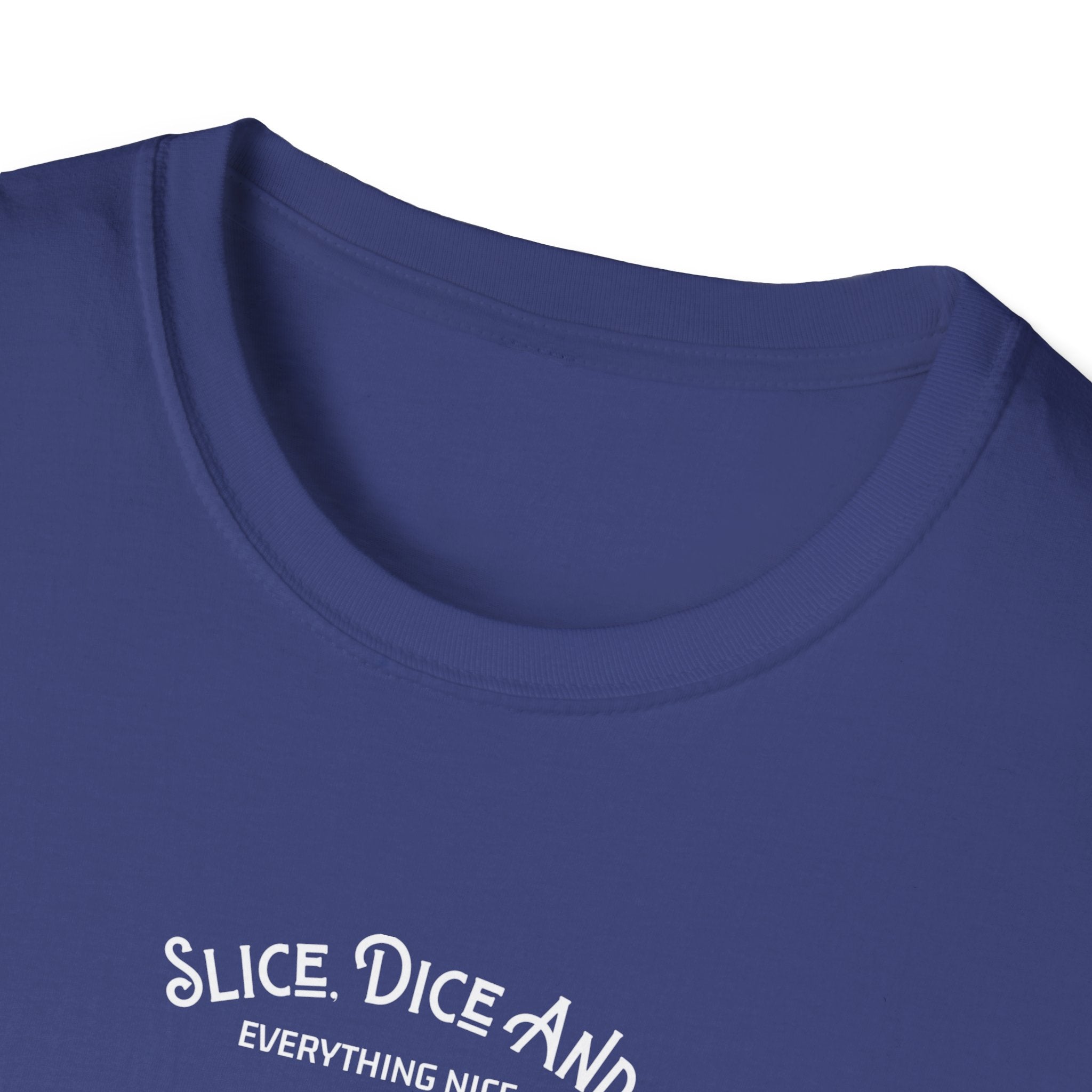 Slice, Dice, and Everything Nice T-Shirt