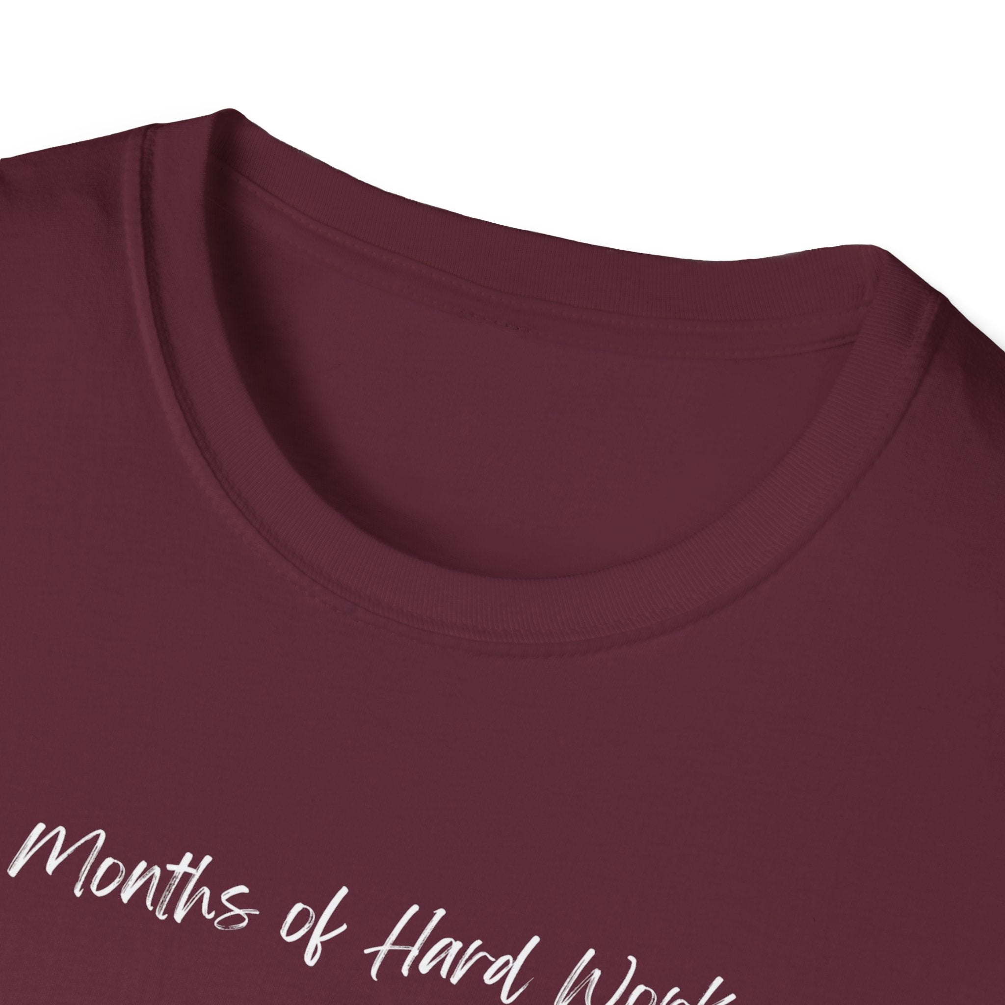 Months of Hard Work T-Shirt