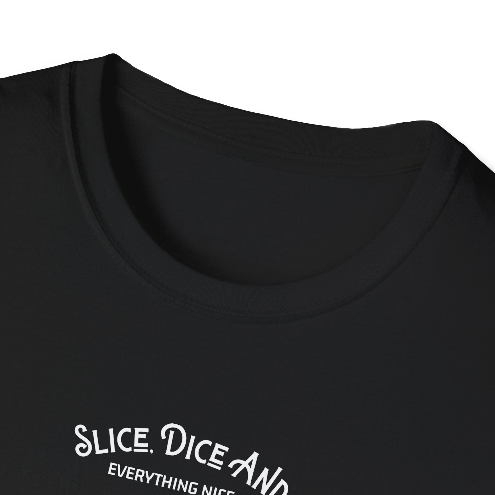 Slice, Dice, and Everything Nice T-Shirt