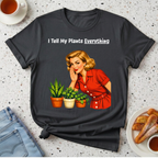 I Tell My Plants Everything T-Shirt