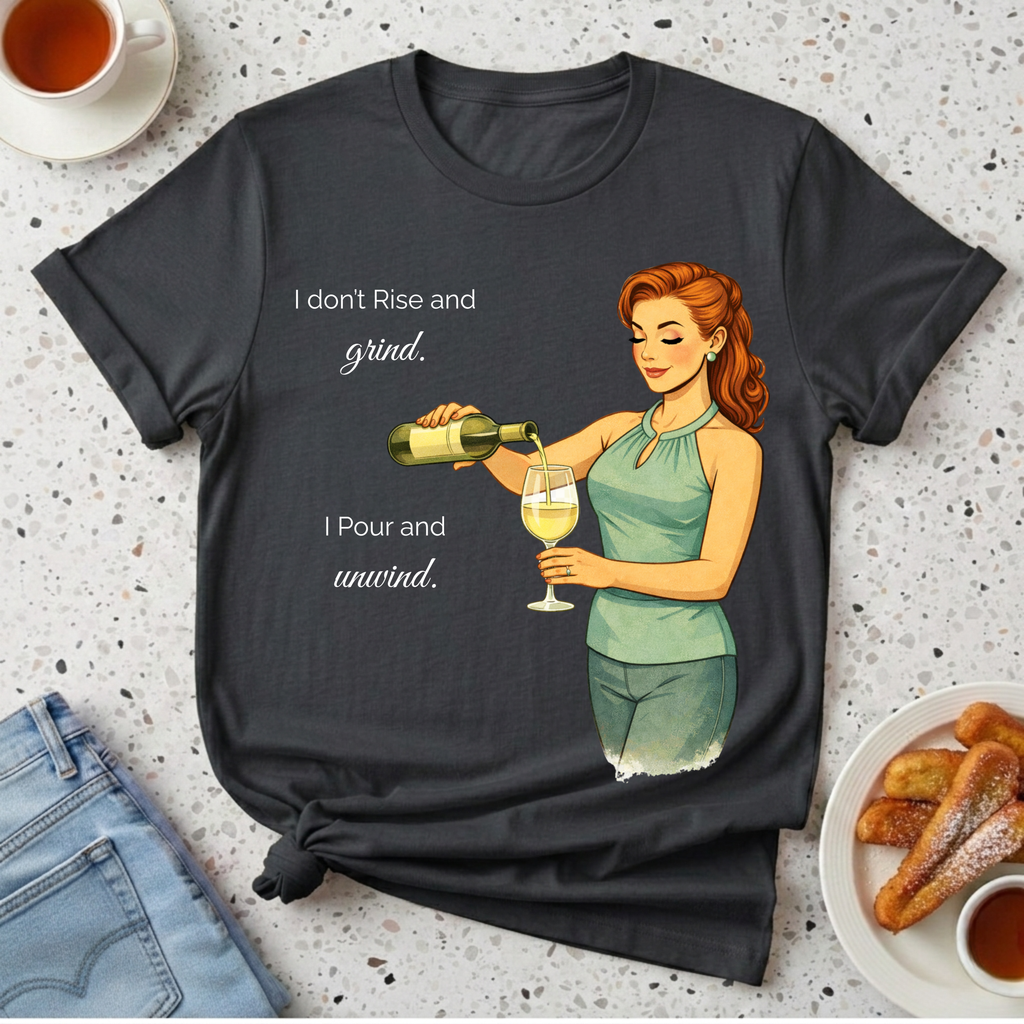 I Don't Rise And Grind T-Shirt