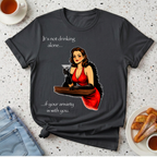 It's Not Drinking Alone T-Shirt