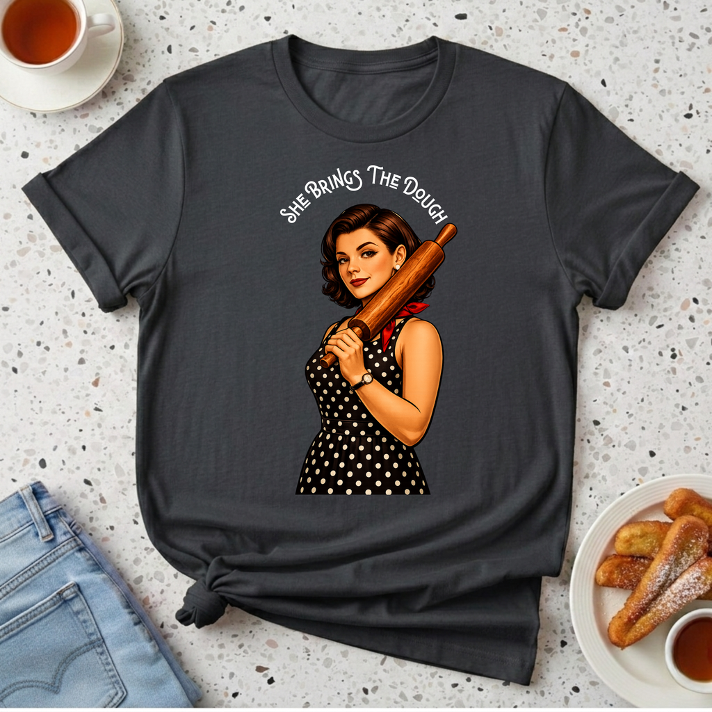 She Brings The Dough T-Shirt