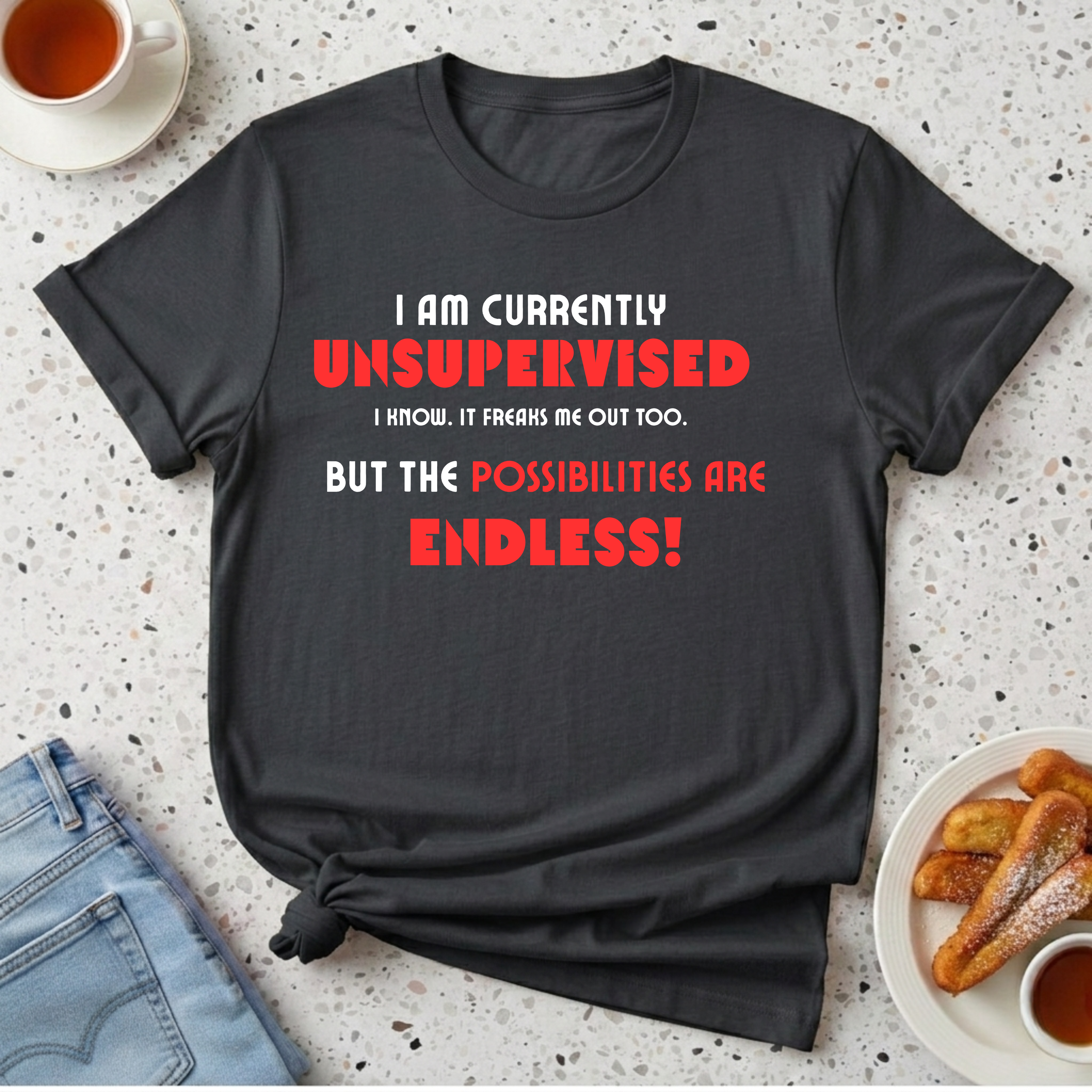 Currently Unsupervised T-Shirt