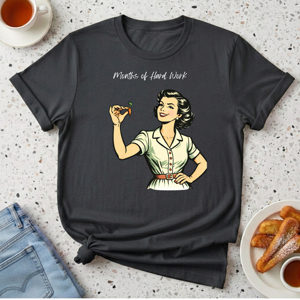 Months of Hard Work T-Shirt