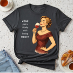 Wine Pairs Well With Being Right T-Shirt
