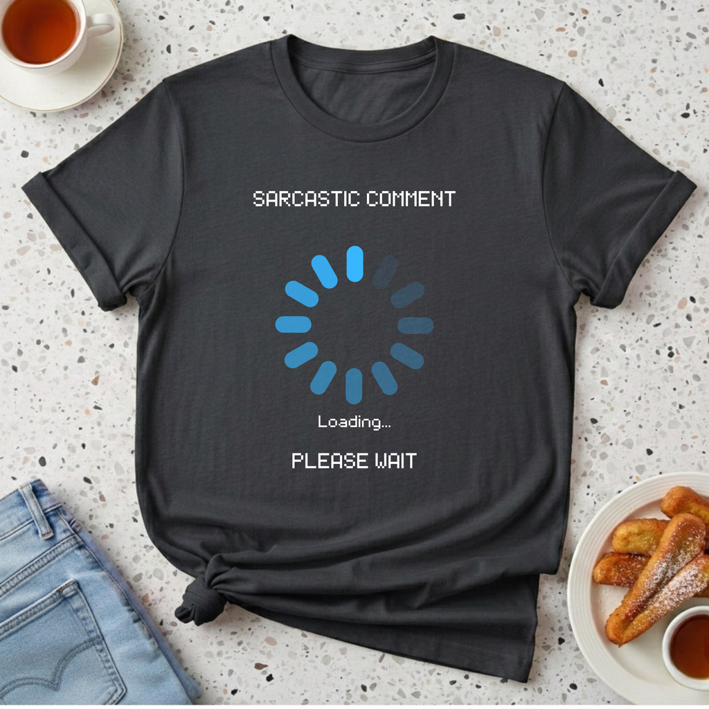Sarcastic Comment T-Shirt