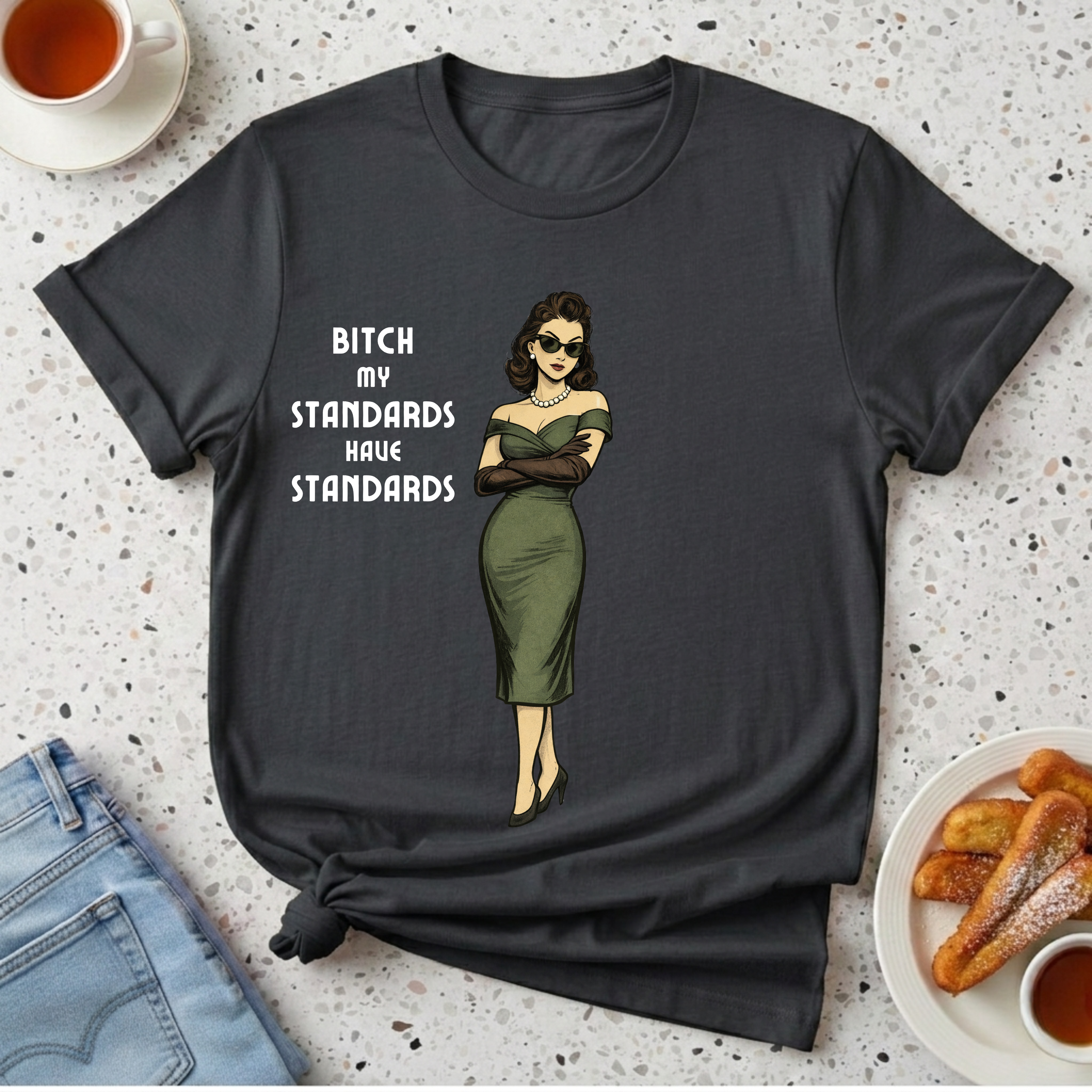 My Standards Have Standards T-Shirt