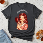 Better Late Than Ugly T-Shirt
