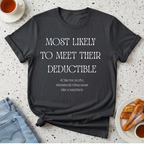 Most Likely To Meet Their Deductible T-Shirt