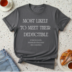Most Likely To Meet Their Deductible T-Shirt
