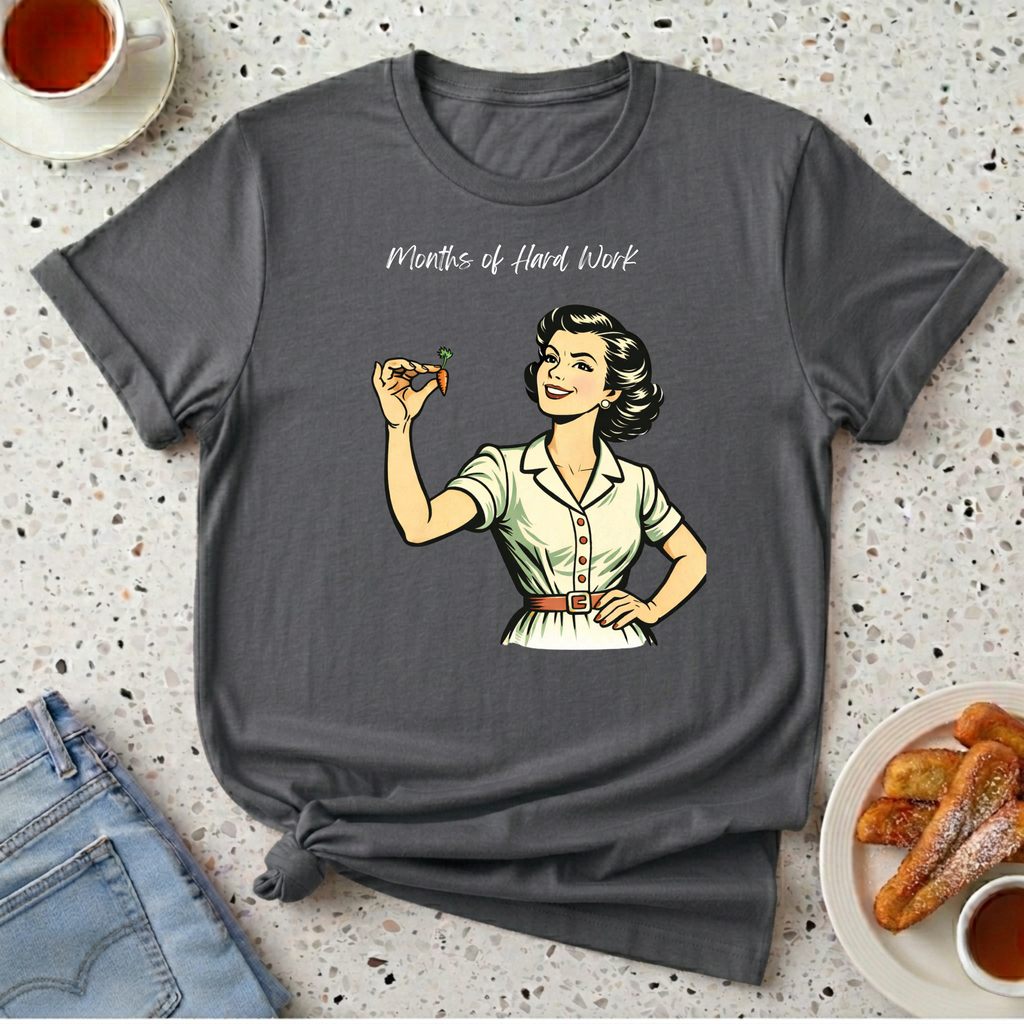 Months of Hard Work T-Shirt