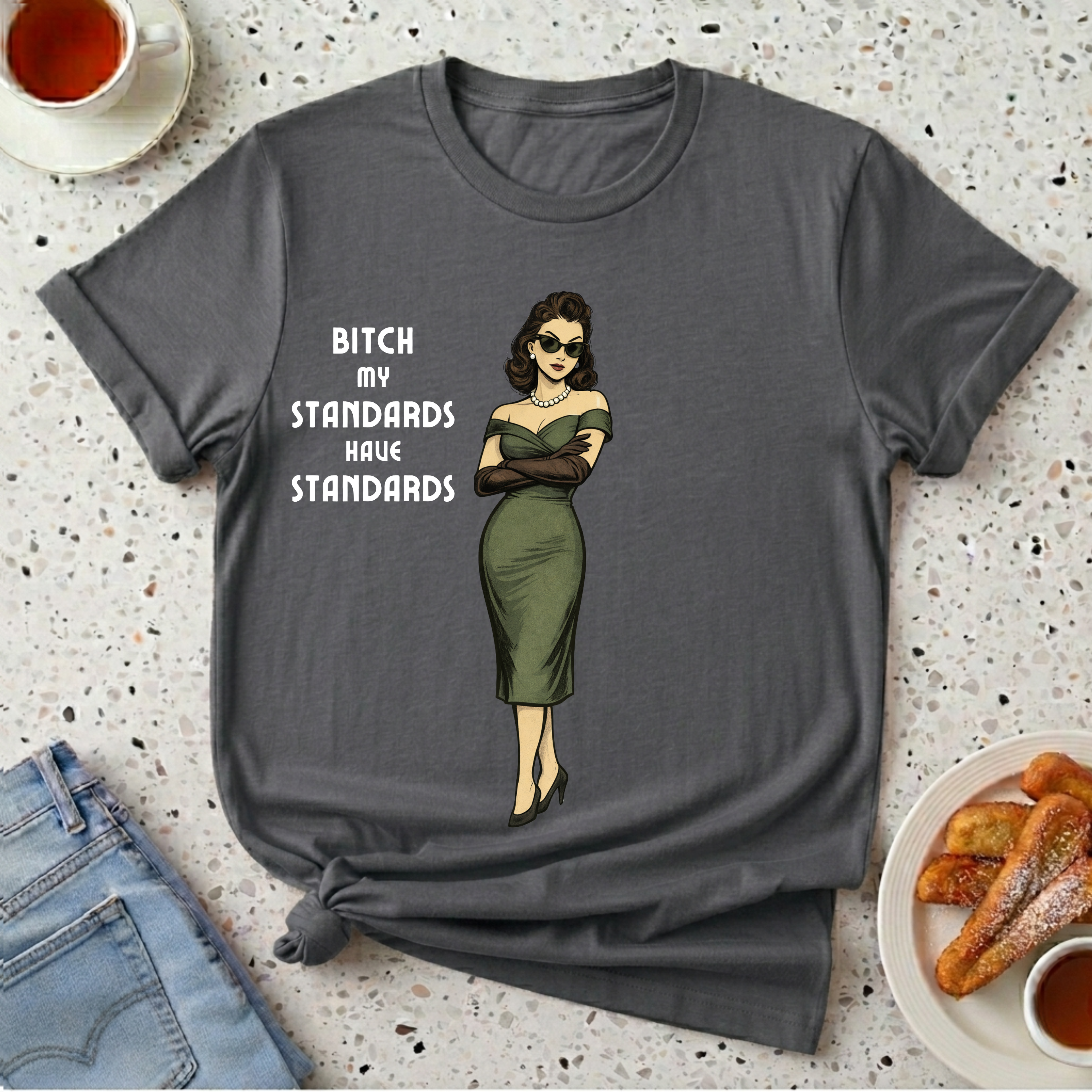 My Standards Have Standards T-Shirt