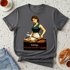 Baking...Because Murder Is Wrong T-Shirt