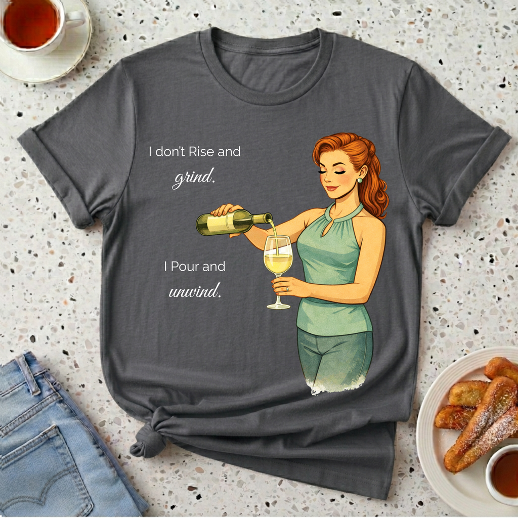 I Don't Rise And Grind T-Shirt