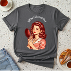 Better Late Than Ugly T-Shirt
