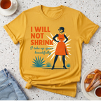 I Will Not Shrink T-Shirt