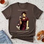 I Cook With Wine T-Shirt
