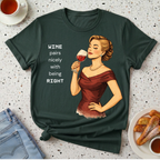 Wine Pairs Well With Being Right T-Shirt