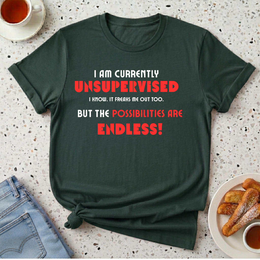 Currently Unsupervised T-Shirt