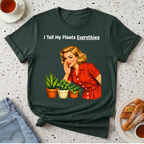 I Tell My Plants Everything T-Shirt
