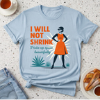 I Will Not Shrink T-Shirt