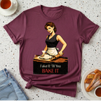 Fake It 'Til You Bake It T-Shirt