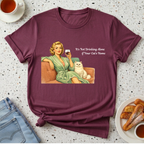 It's Not Drinking Alone if Your Cat's Home T-Shirt