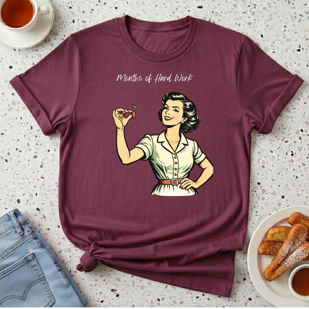 Months of Hard Work T-Shirt