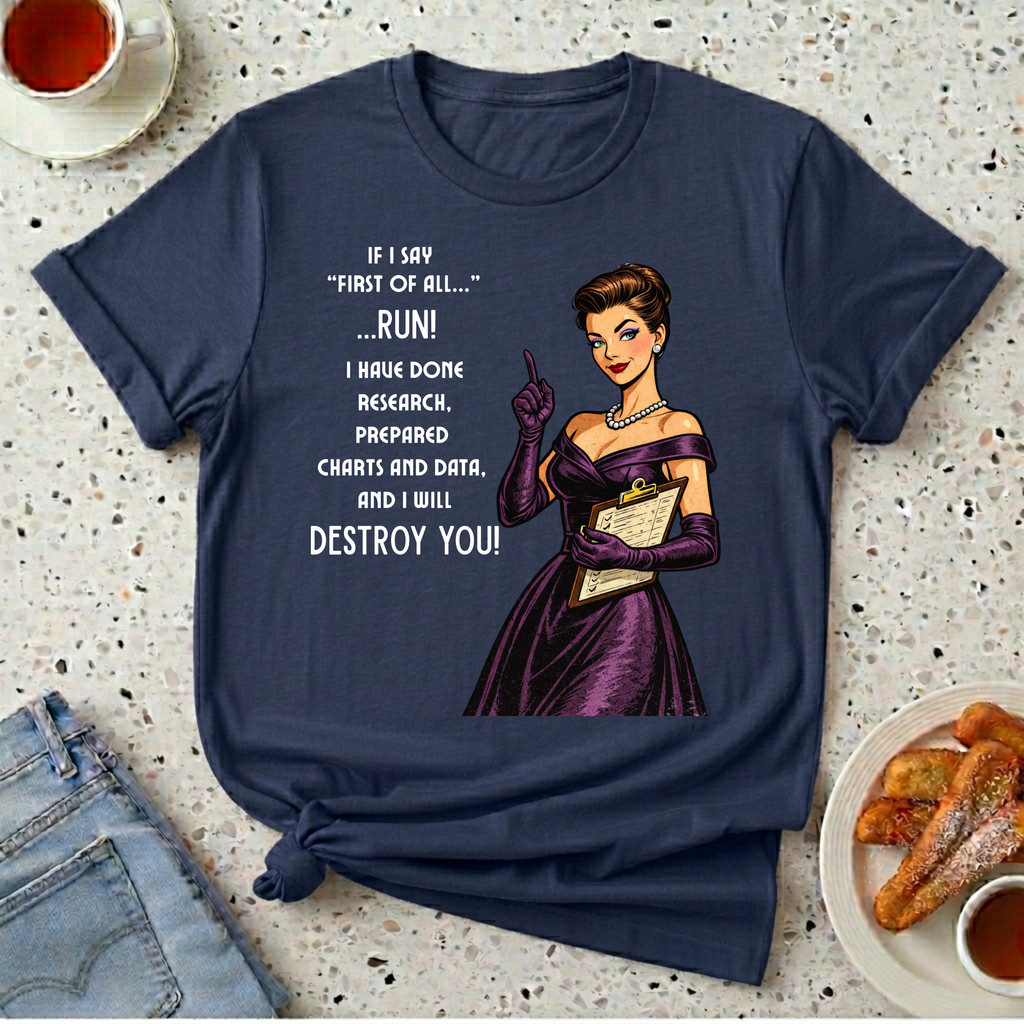 If I Say First Of All T-Shirt
