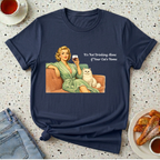 It's Not Drinking Alone if Your Cat's Home T-Shirt